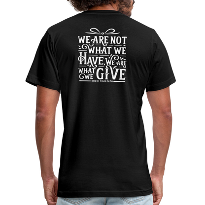 We are what we give T-Shirt - black