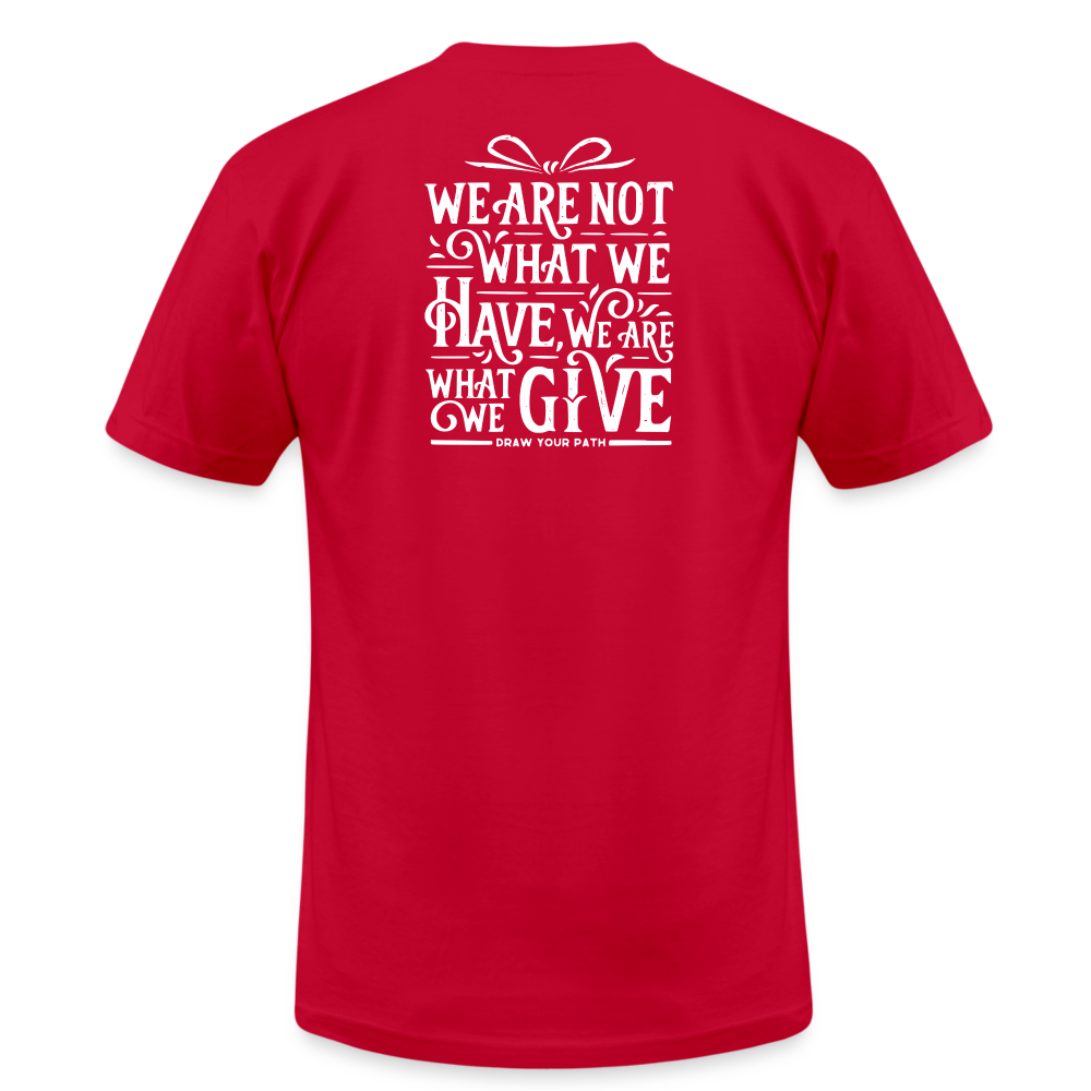 We are what we give T-Shirt - red